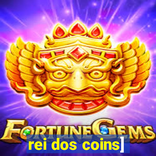 rei dos coins]