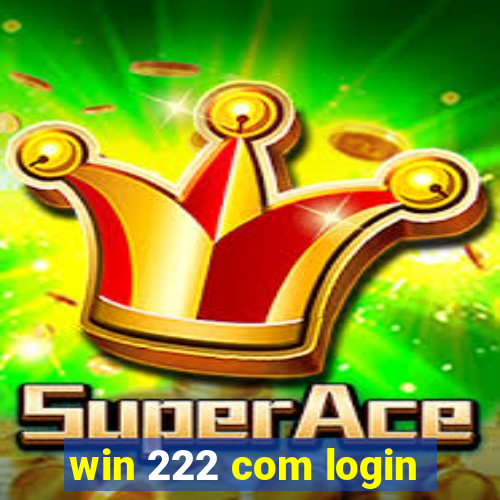 win 222 com login