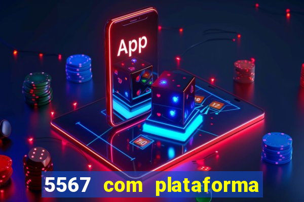 5567 com plataforma de jogos