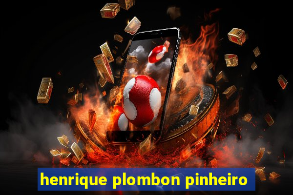 henrique plombon pinheiro