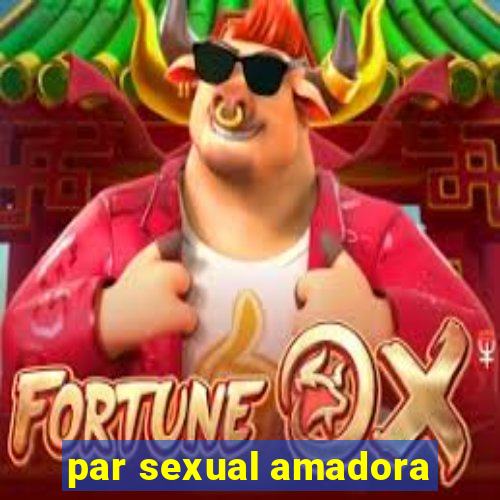 par sexual amadora