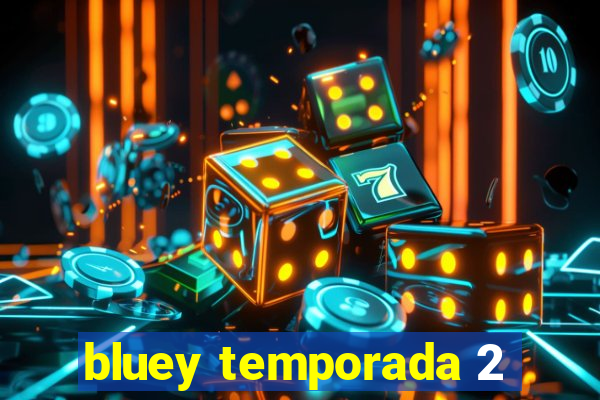 bluey temporada 2