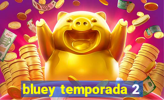 bluey temporada 2