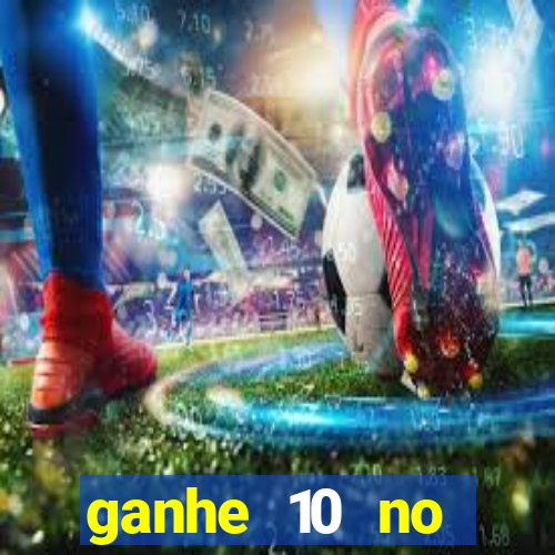 ganhe 10 no cadastro bet