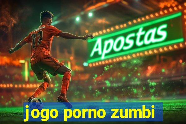 jogo porno zumbi