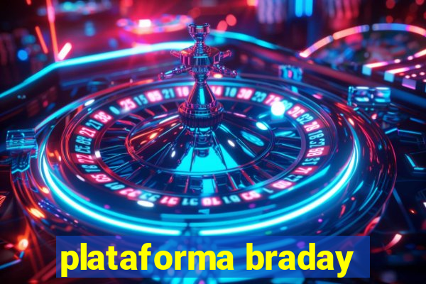 plataforma braday