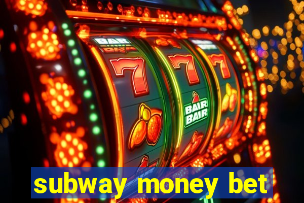 subway money bet