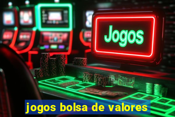 jogos bolsa de valores