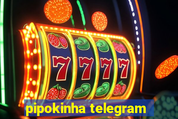 pipokinha telegram