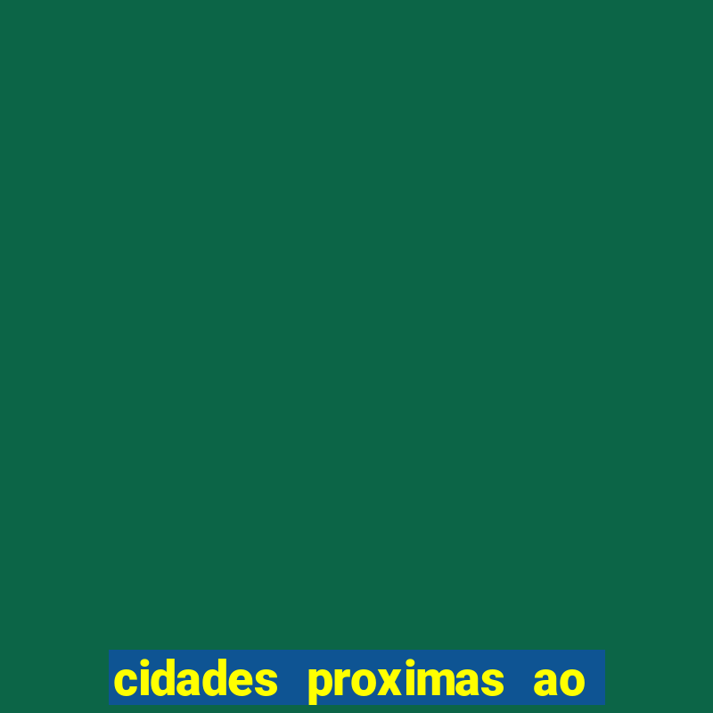 cidades proximas ao beto carrero