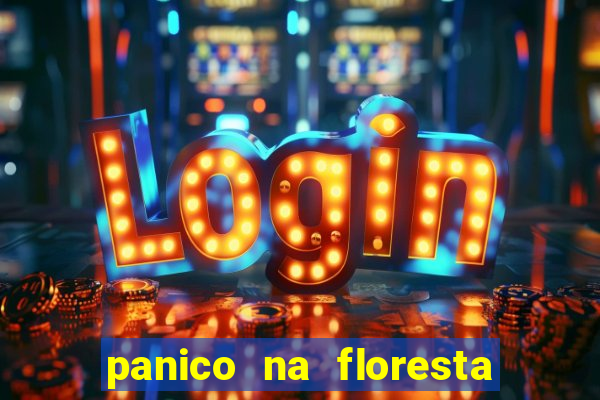 panico na floresta 4 filme completo dublado mega filmes