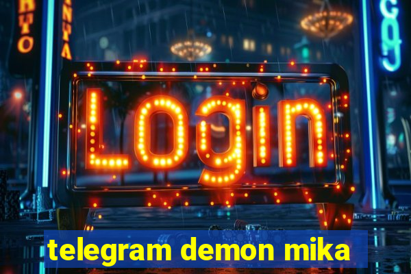 telegram demon mika