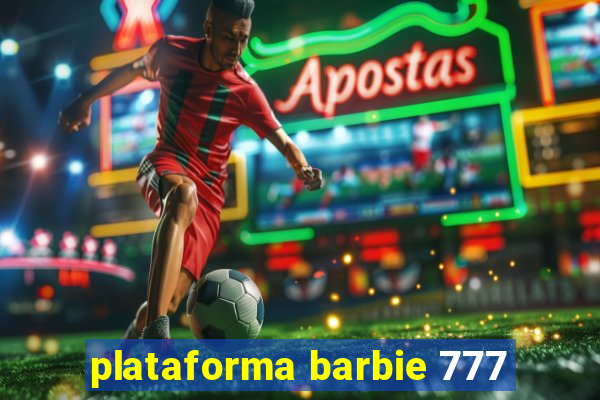 plataforma barbie 777