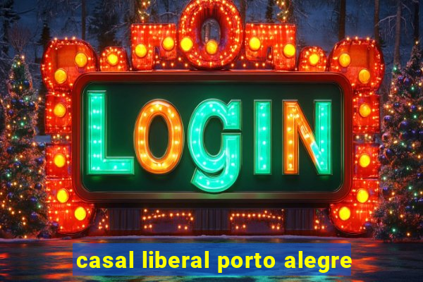 casal liberal porto alegre