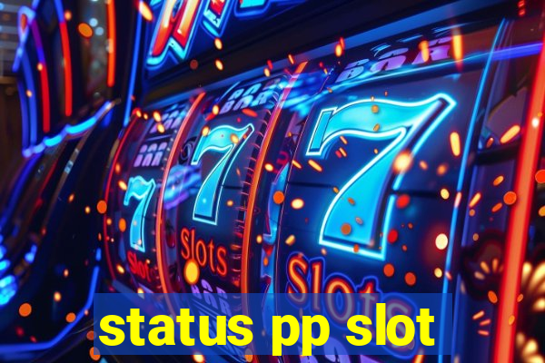 status pp slot