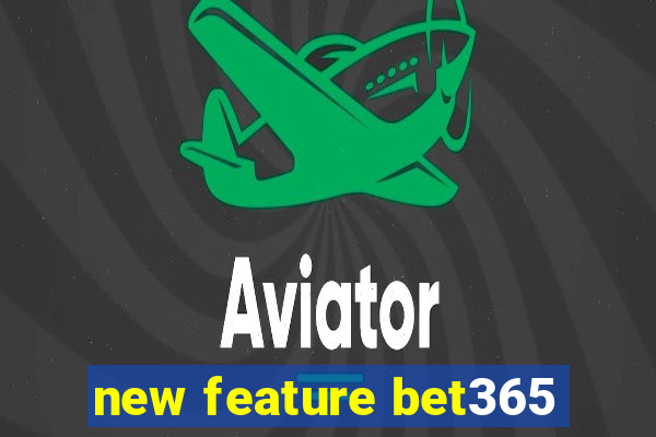 new feature bet365