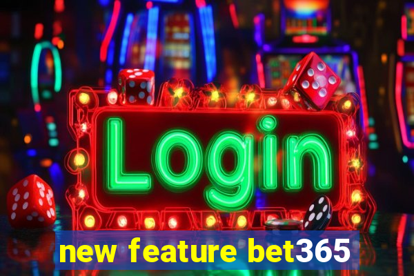 new feature bet365