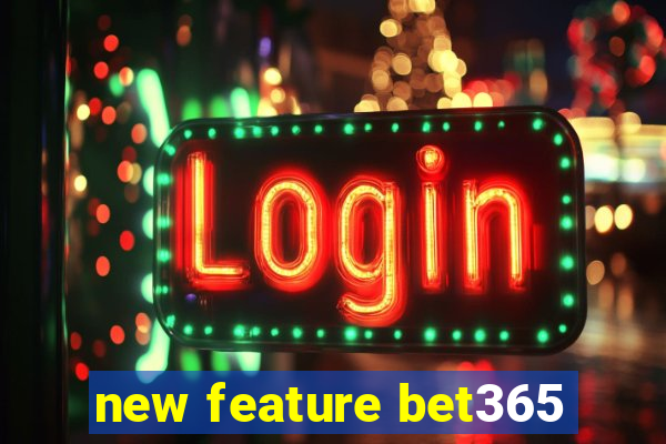 new feature bet365