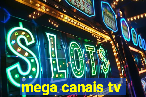 mega canais tv