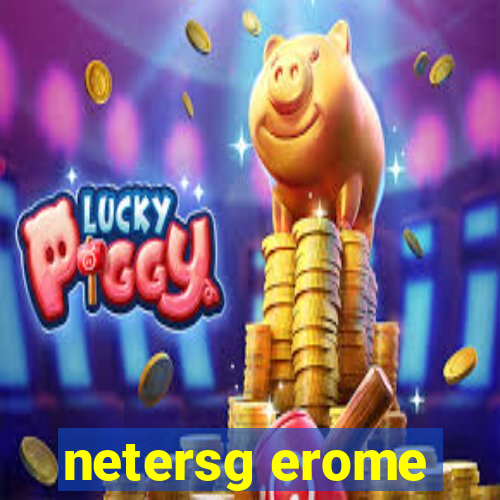 netersg erome