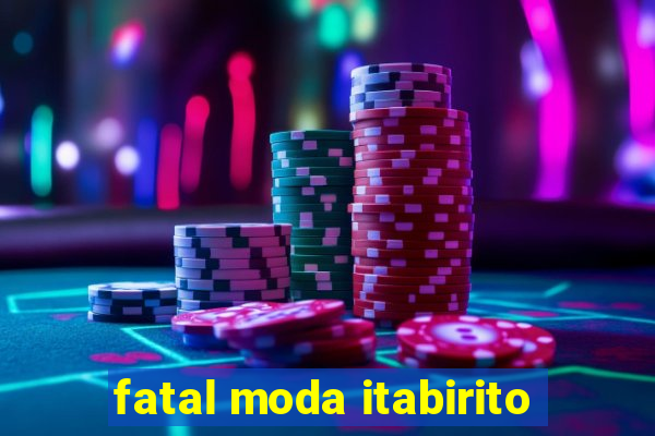 fatal moda itabirito