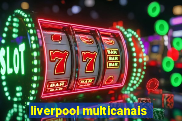 liverpool multicanais