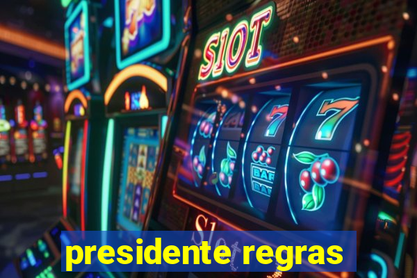 presidente regras