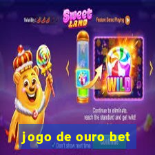 jogo de ouro bet