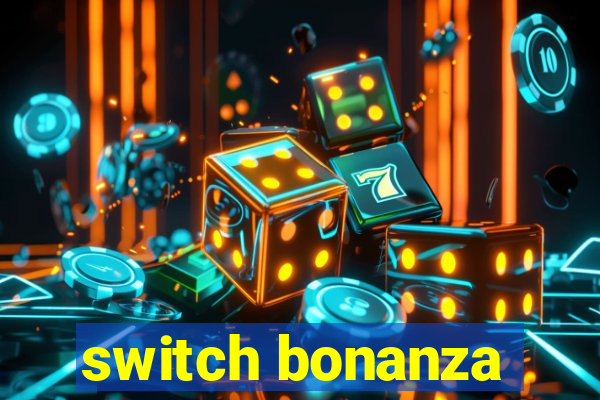 switch bonanza