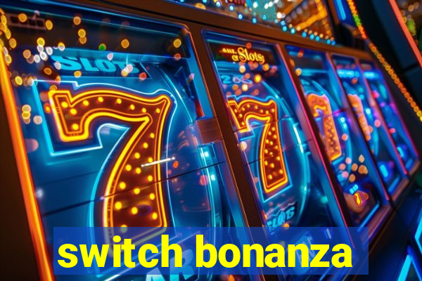 switch bonanza