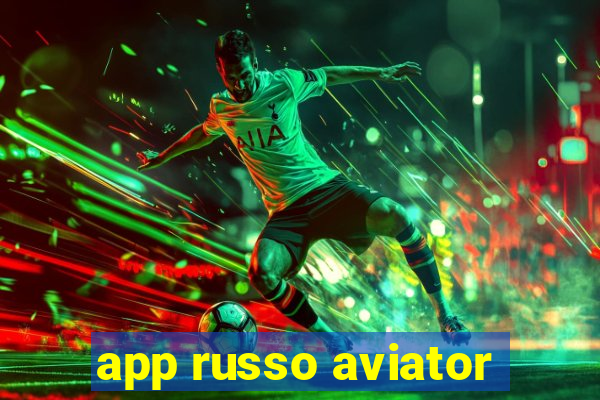 app russo aviator