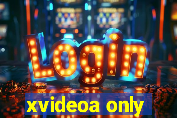 xvideoa only