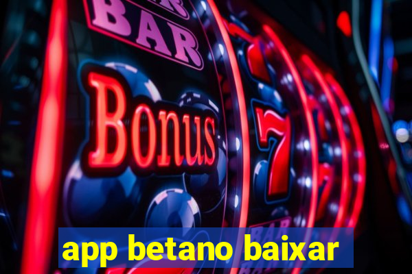 app betano baixar