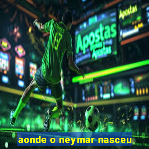 aonde o neymar nasceu