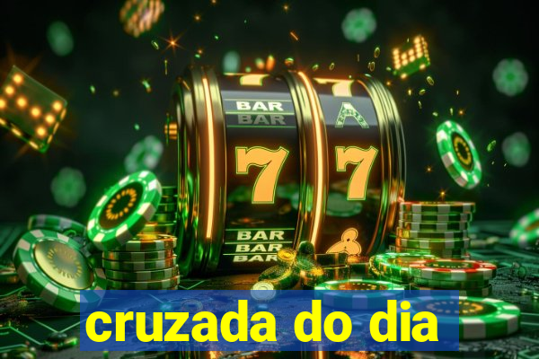 cruzada do dia