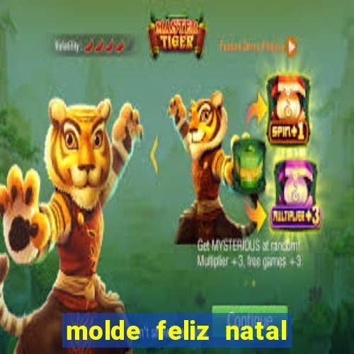 molde feliz natal para imprimir