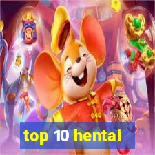 top 10 hentai