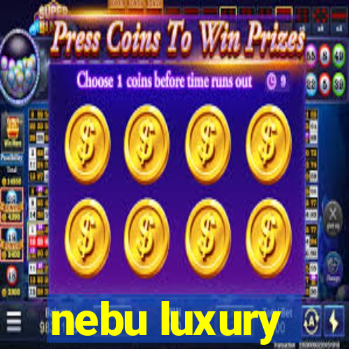 nebu luxury