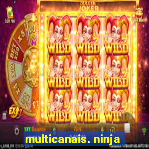 multicanais. ninja