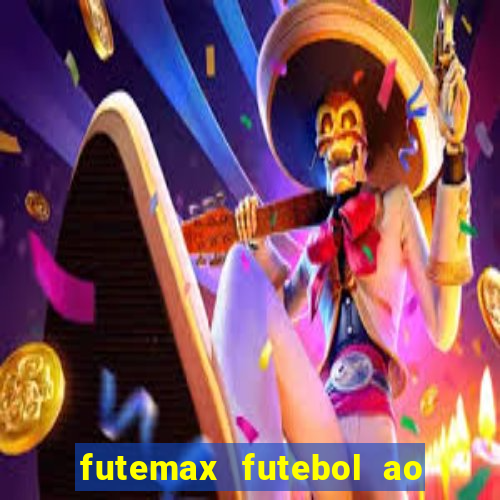 futemax futebol ao vivo hoje