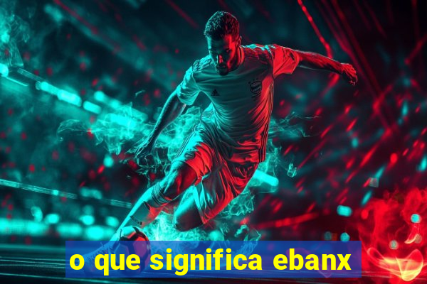 o que significa ebanx