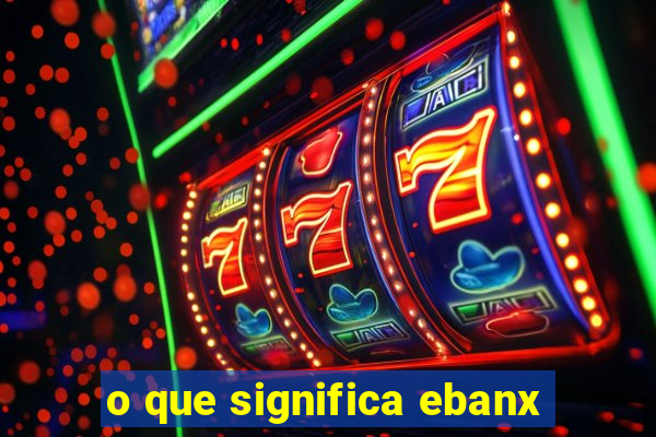 o que significa ebanx