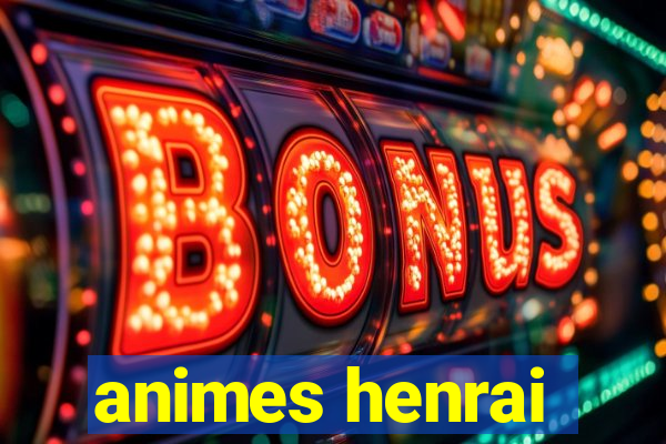 animes henrai