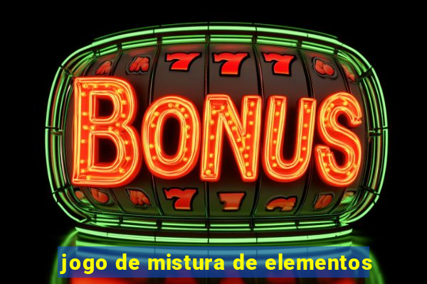 jogo de mistura de elementos