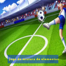 jogo de mistura de elementos