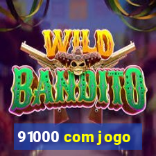 91000 com jogo