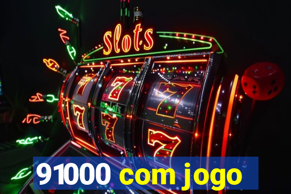 91000 com jogo