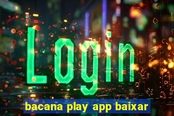 bacana play app baixar