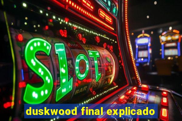 duskwood final explicado