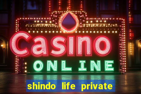 shindo life private server codes